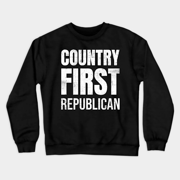 President - Country First Republican Crewneck Sweatshirt by sheepmerch